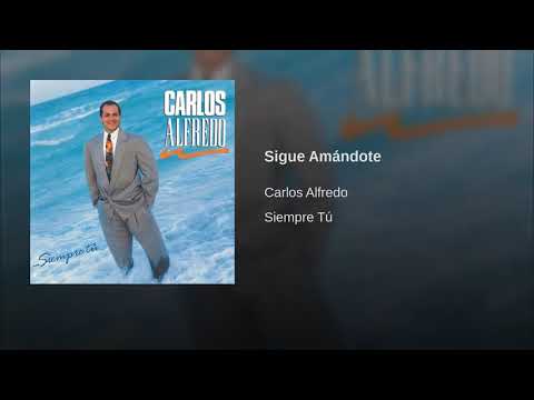 Sigue Amándote. Carlos Alfredo