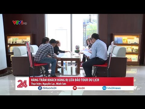 Video Hàng trăm khách hàng bị lừa đảo tour du lịch | VTV24 - youtube
