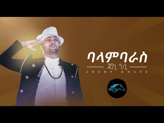 ela tv - Jacky Gosee - Balambaras - New Ethiopian Music 2019 [ Official Lyric Video ] class=