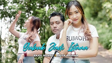 Bajol Ndanu X Nova Ardana - Gubuk Jadi Istana (Official Music Video)