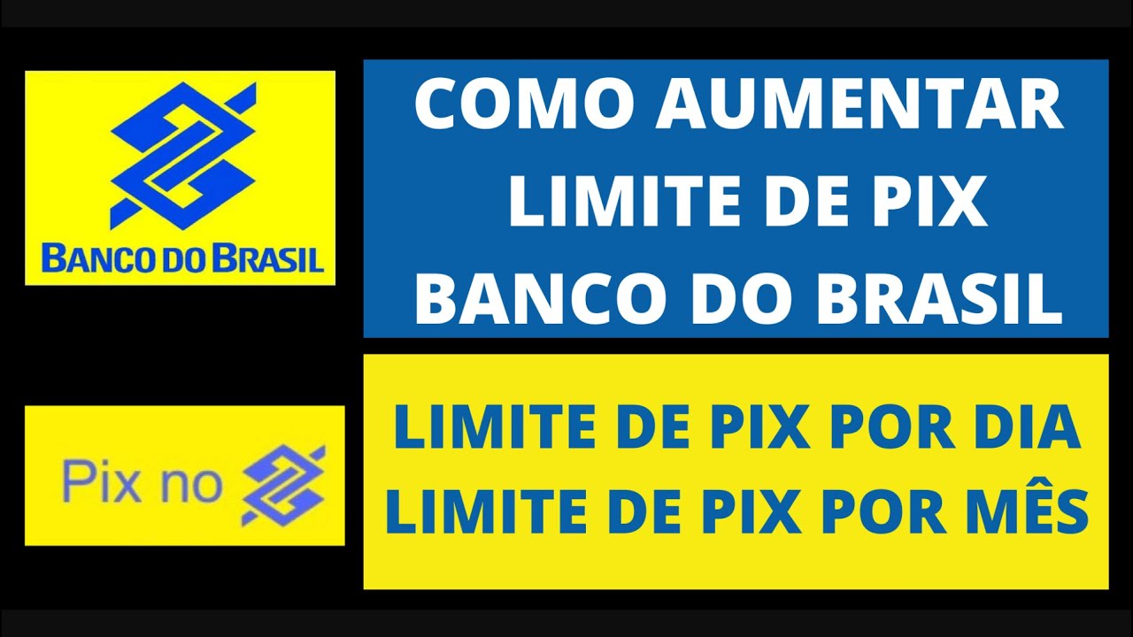Como Aumentar Limite De PIX Banco Do Brasil Limite De Pix Por Dia E como-aumentar-limite-de-pix-banco-do-brasil-limite-de-pix-por-dia-e