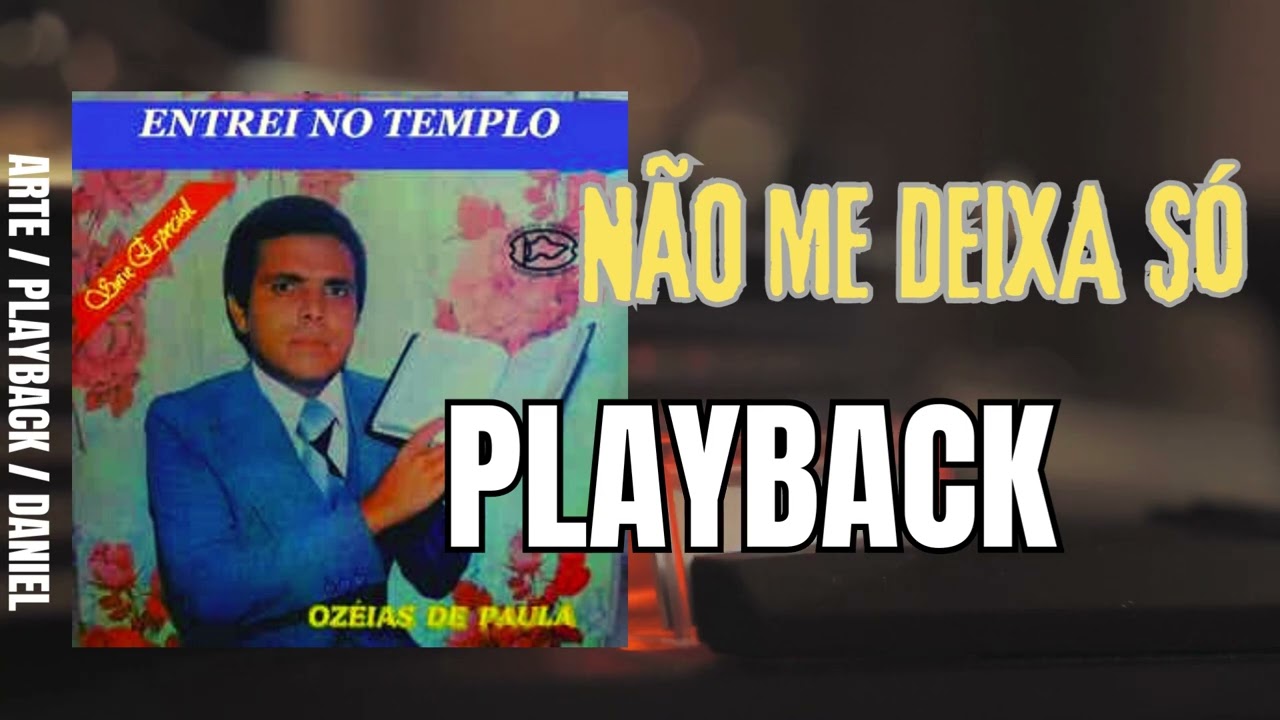 PLAYBACK NÃO ME DEIXA SÓ OZÉIAS DE PAULA
