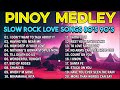 SLOW ROCK MEDLEY COLLECTION 💖 NONSTOP SLOW ROCK LOVE SONGS 80S 90S 💖 MGA LUMANG TUGTUGIN NOONG 90S Mp3 Song