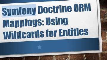 Symfony Doctrine ORM Mappings: Using Wildcards for Entities