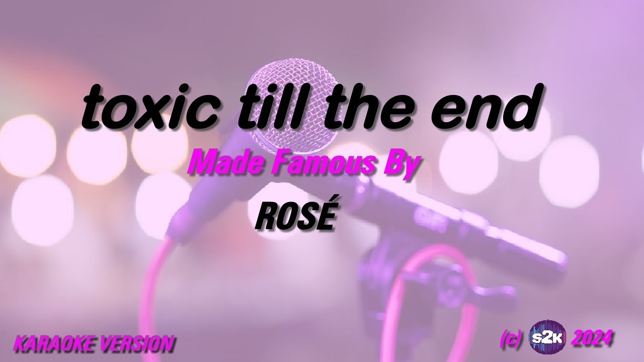 ROSÉ toxic till the end (Karaoke Version) Lyrics - YouTube