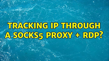 Tracking IP through a socks5 proxy + RDP? (2 Solutions!!)