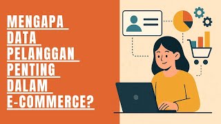 Mengapa Data Pelanggan Penting dalam E-commerce? Mengapa Data Pelanggan Penting dalam E-commerce?