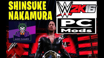 WWE 2K16 SHINSUKE NAKAMURA MOD | WWE 2K16 PC MODS | 4400 GAMER