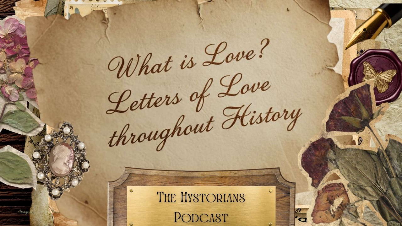 What is Love? Letters of Affection and Infatuation Throughout History - Episode 15
