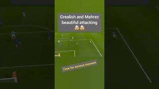 Grealish And Mahrez Beautiful Attacking