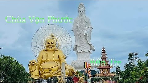 Chùa Vạn Phước (Bình Đại _ Bến Tre) 2023
