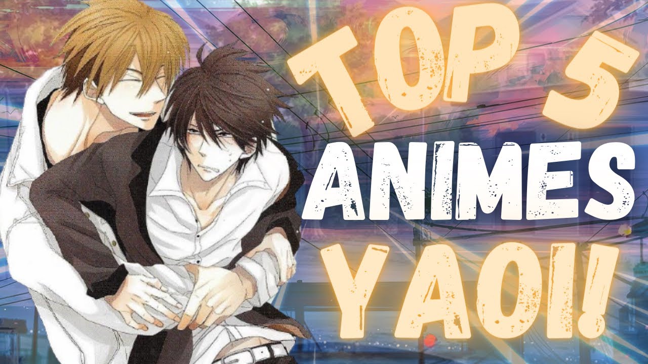 TOP 5 ANIMES YAOI A VOIR! - YouTube