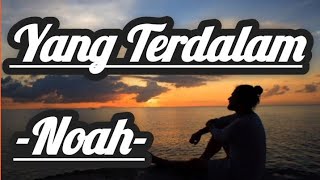 Yang Terdalam _Noah_ Lirik Lagu