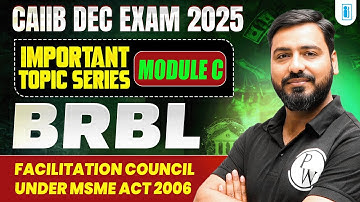 CAIIB Preparation 2025 | BRBL Module C | Facilitation Council Under MSME Act 2006 | by Ashish Sir