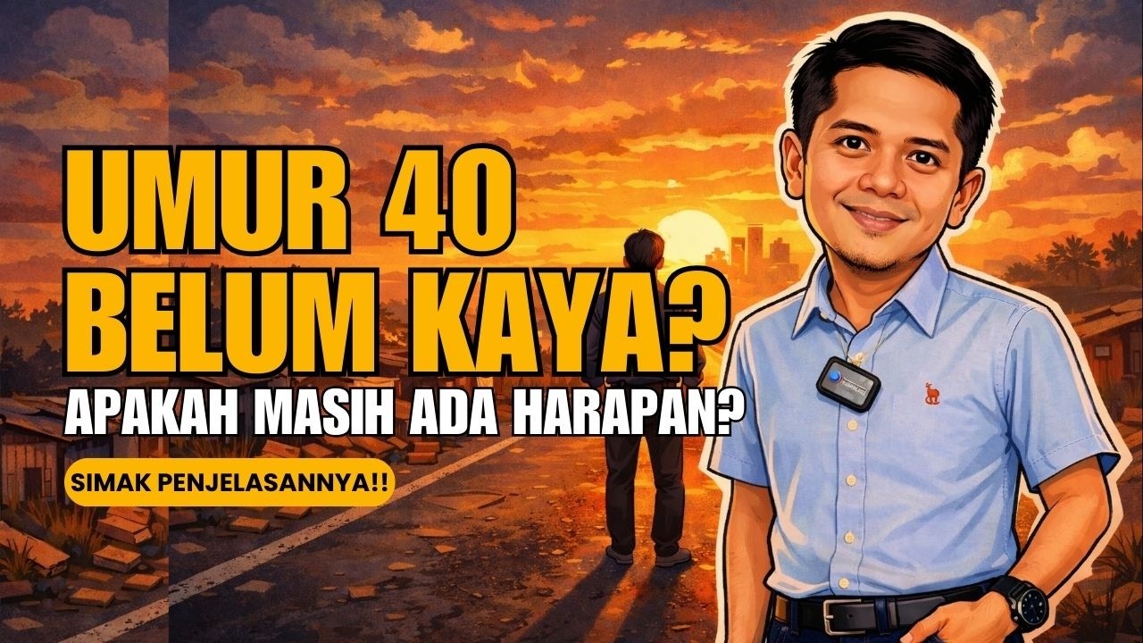 Umur 40 Tahun Tapi Belum Kaya? Apa Masih ada harapan?