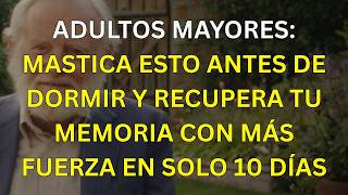 Mastica esto antes de dormir y observa cómo tu memoria se fortalece en solo 10 días.