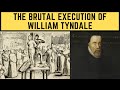 Lexcution brutale de william tyndale  le traducteur de la bible