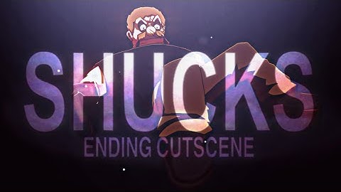 OFFICIAL SHUCKS ENDING CUTSCENE