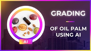 FDP | Ai In Agriculture | Grading of Oil Palm Fruits Using AI \AI in Grading