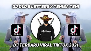 DJ Old 8 Letters x Tehiba Tehi Fullbass Remix Mengkane Terbaru Viral Tiktok 2021