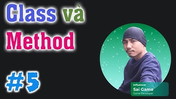 Class và Method - Cơ bản Unity 3D C# - E5