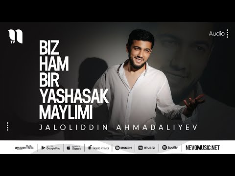 Jaloliddin Ahmadaliyev - Biz ham bir yashasak maylimi (audio 2022)