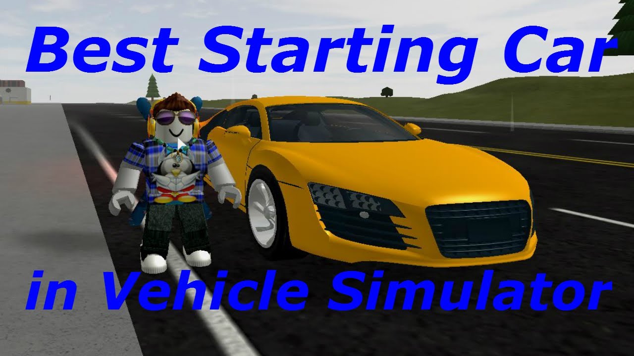 Best Starting Car In Vehicle Simulator Youtube - getting a starting car in vehicle simulator roblox youtube