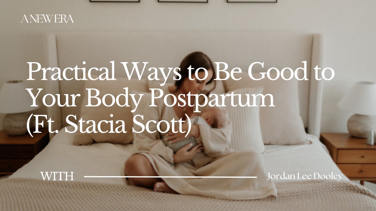 Practical Ways to Be Good to Your Body Postpartum (Ft. Stacia Scott)