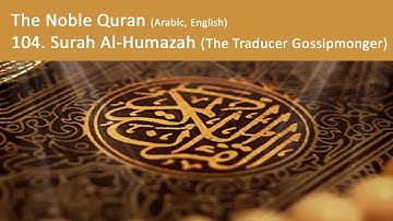 The Holy Quran: 104- Surah Al-Humazah (The Traducer Gossipmonger) Arabic and English Translation