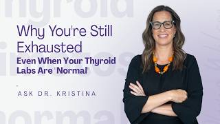 Why You're Still Exhausted Even When Your Thyroid Labs Are "Normal"