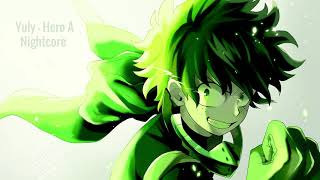Yuly - Hero A (Nightcore) Boku No Hero Academia OST