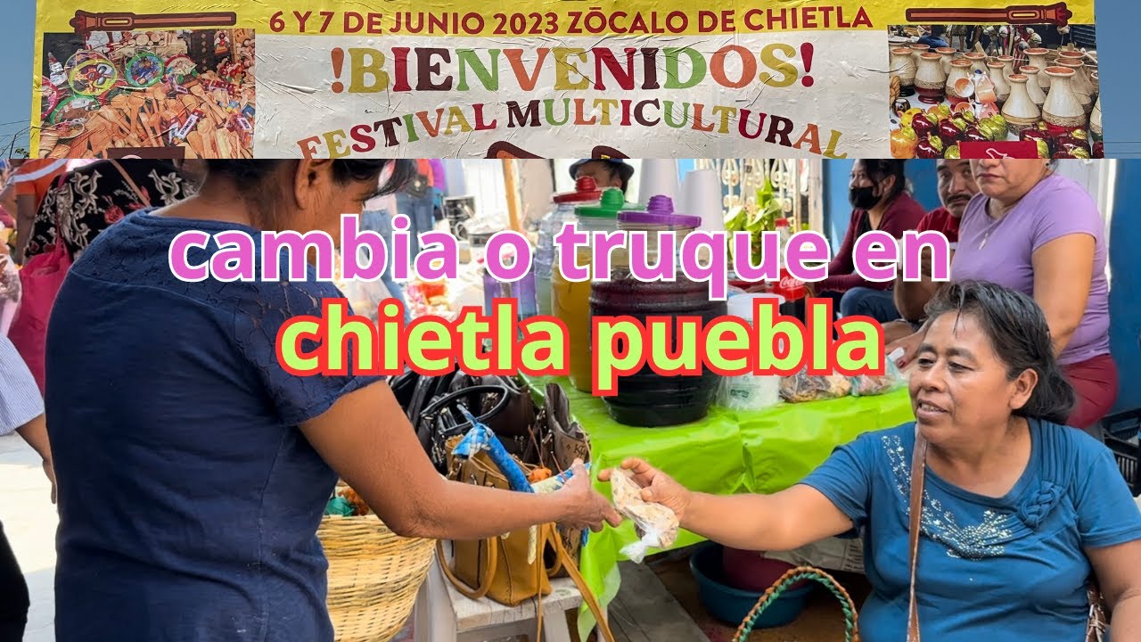 fui a la cambia o trueque en Chietla puebla