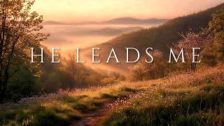 He Leads Me | Soaking Worship Piano for Guidance, Peace &amp; Time With God