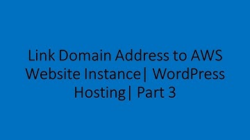 Link Domain Address to AWS Website Instance | WordPress Hosting | Part 3