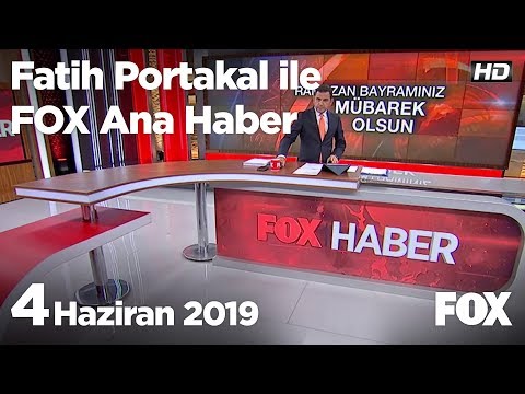 4 Haziran 2019 Fatih Portakal ile FOX Ana Haber