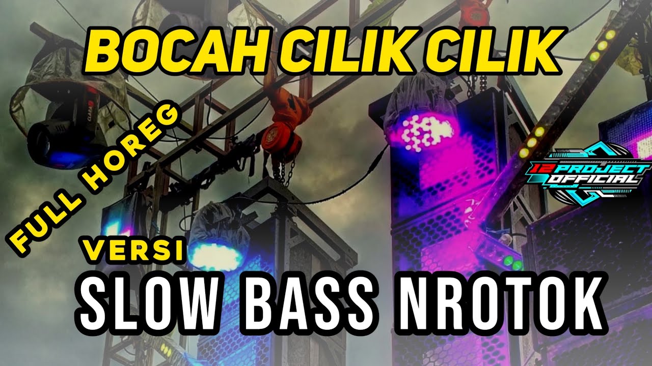 DJ BOCAH CILIK CILIK ( VERSI SLOW BASS NROTOK ) FULL HOREG BY 12 project