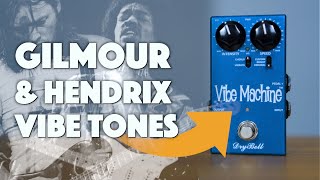 Best Uni-Vibe Pedal? Gilmour Hendrix Uni-Vibe Tones Drybell Vibe Machine