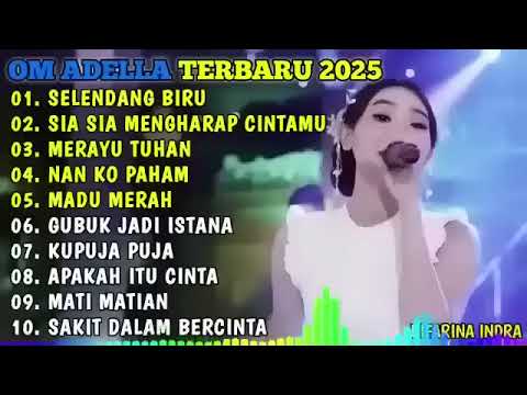 SELENDANG BIRU - SIA SIA MENGHARAB CINTAMU - MERAYU TUHAN - NAN KO PAHAM🎵OM ADELLA TERBARU 2026