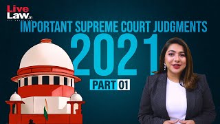 100 Important Supreme Court Judgments Of 2021 - PART-1