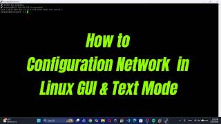 How to Configuration Network  in Linux GUI & Text Mode