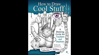 How to Draw Cool Stuff: A Drawing Guide for Teachers and Students