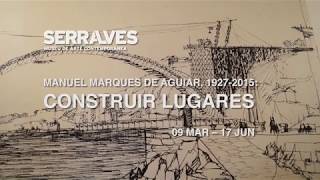 MANUEL MARQUES DE AGUIAR, 1927 – 2015: CONSTRUIR LUGARES
