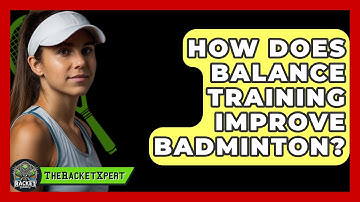 How Does Balance Training Improve Badminton? - The Racket Xpert