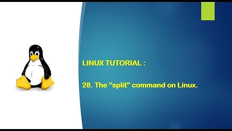 Linux Tutorial - 28. The "split" command on Linux.