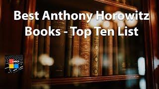 Famous Best Anthony Horowitz Books - Top Ten List Wealth