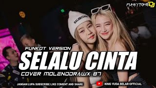 FUNKOT - SELALU CINTA || FUNKYTONE STYLE || BY MOLEND DRAWX 87