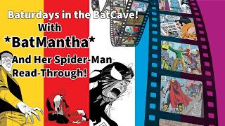Baturdays in the BatCave! With BatMantha and Her Spider-Man Read-Through! @OmnidogsVault
