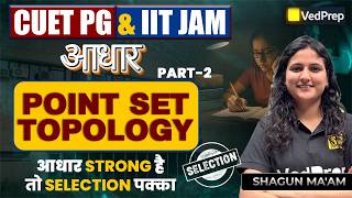 Point Set Topology | Part 2 | Aadhar Series (FREE Batch) 🚀 | CUET PG & IIT JAM | VedPrep