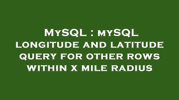 MySQL : mySQL longitude and latitude query for other rows within x mile radius