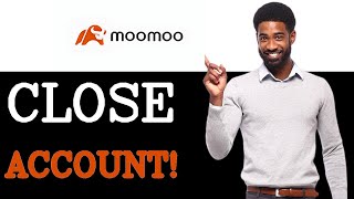 How To Close Your Moomoo Account Step By Step (2025)
